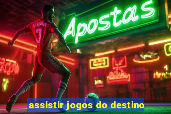 assistir jogos do destino